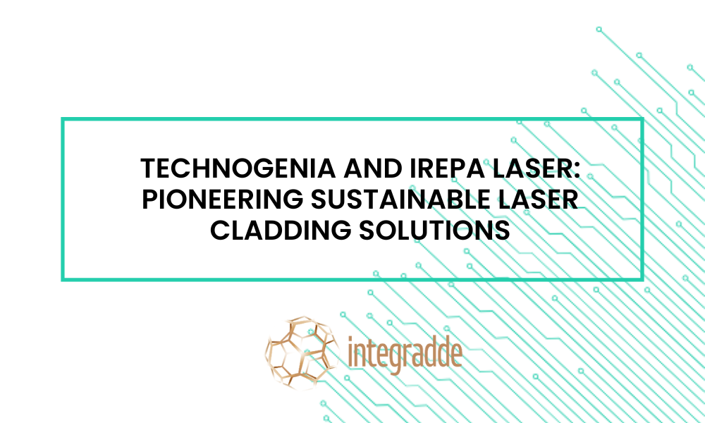 TECHNOGENIA and IREPA LASER: Pioneering Sustainable Laser Cladding Solutions