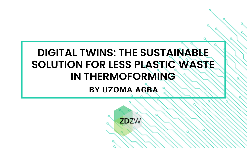 Digital Twins: The sustainable solution for less plastic waste in Thermoforming