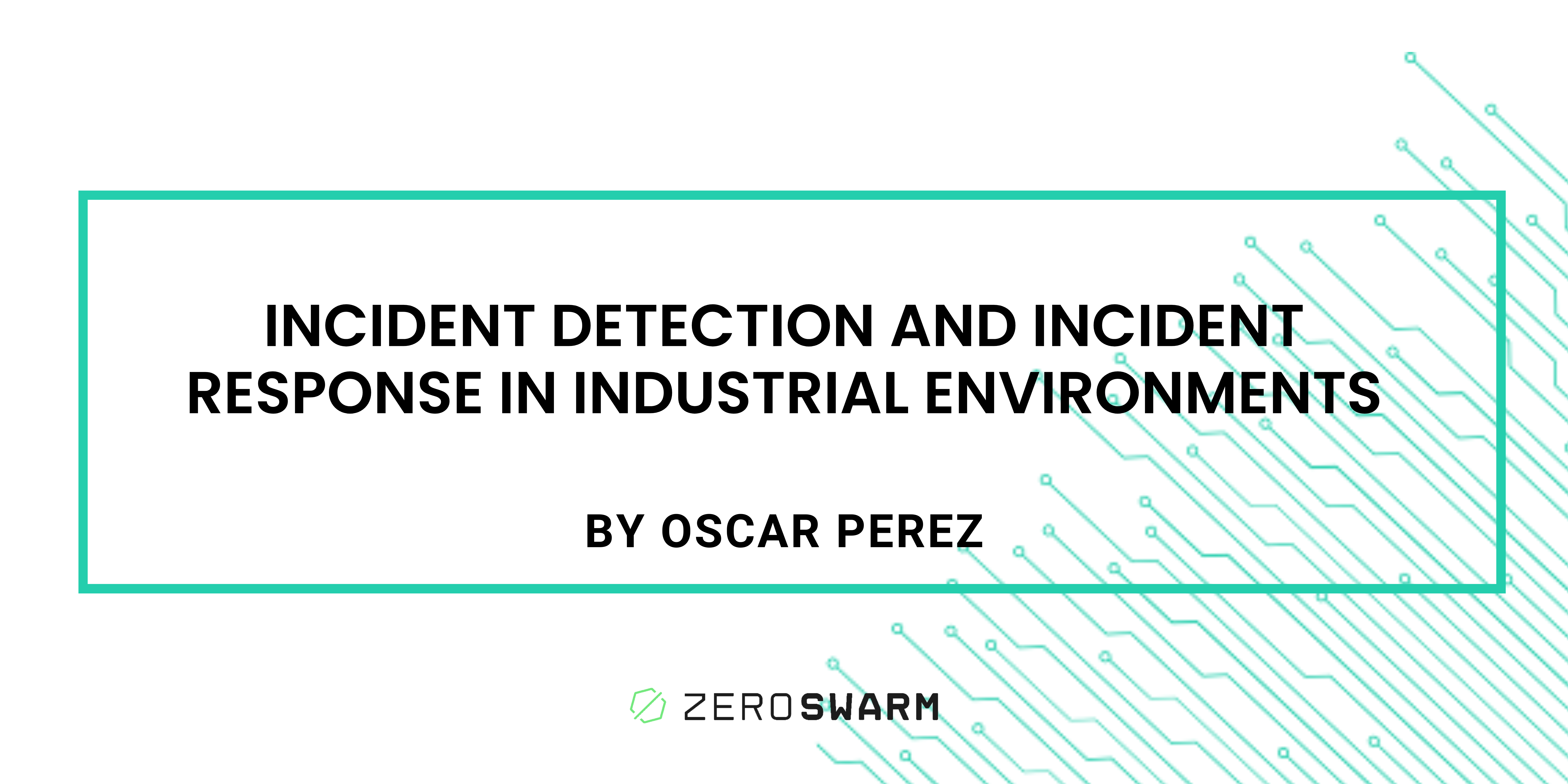 Incident detection and Incident response in Industrial environments