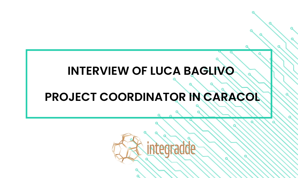 Interview of Luca Baglivo – Project Coordinator in CARACOL