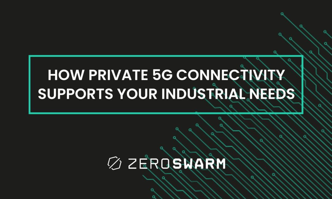 How private 5G connectivity supports your industrial needs