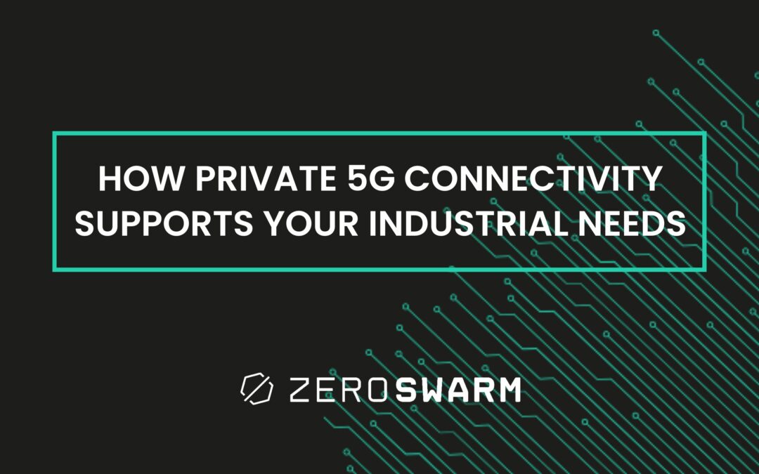 How private 5G connectivity supports your industrial needs