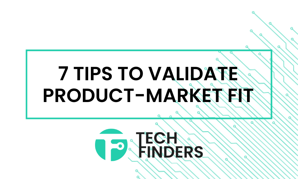 7 tips to validate Product-Market Fit