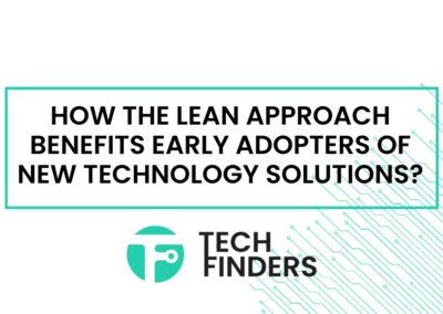 How the LEAN approach benefits Early Adopters of new technology solutions?