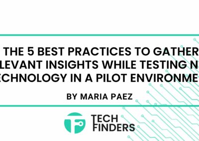 The 5 best practices to gather relevant insights while testing new technology in a pilot environment