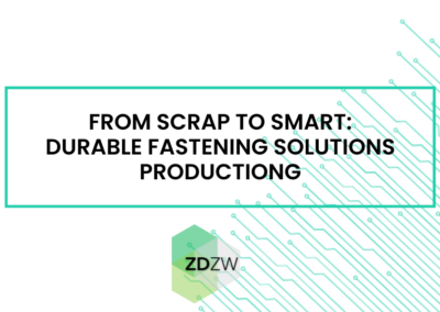 From Scrap to Smart: Durable fastening solutions production