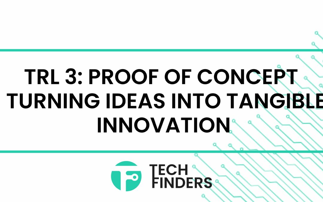TRL 3: Proof of Concept – Turning Ideas Into Tangible Innovation